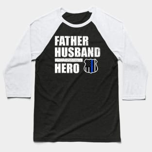 Police Father Husband Hero Thin Blue Line Baseball T-Shirt